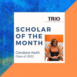 A picture of scholar of the month, Candace Keith Class of 2022. Alongside a picture of her.